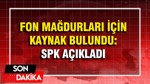 Fon mağdurları için kaynak bulundu: SPK açıkladı