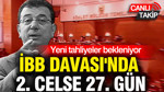 İBB Davası'nda 2. Celse 27. gün: Yeni tahliyeler bekleniyor