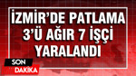 İzmir'de patlama: Çok sayıda yaralı var