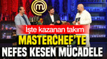 MasterChef’te nefes kesen mücadele: İşte kazanan takım