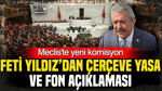 Meclis’te yeni komisyon: Feti Yıldız’dan Çerçeve Yasa ve fon açıklaması