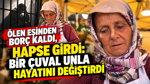 Ölen eşinden borç kaldı, hapse girdi: Bir çuval unla hayatını değiştirdi