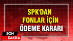 SPK'dan fonlar için ödeme kararı