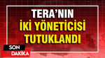 TERA'da üst düzey iki tutuklama