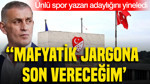 Ünlü spor yazarı adaylığını yineledi: 'Mafyatik jargona son vereceğim'