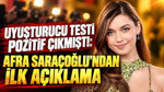 Uyuşturucu testi pozitif çıkmıştı: Afra Saraçoğlu'ndan ilk açıklama