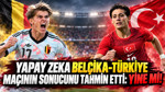Yapay zeka Belçika-Türkiye maçının sonucunu tahmin etti