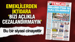 YENİÇAĞ Gazetesi: ‘Emeklilerden iktidara ‘Bizi açlıkla cezalandırmayın’