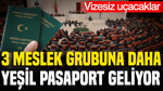 3 meslek grubuna daha yeşil pasaport talebi: Vizesiz uçacaklar