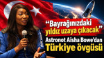 Astronot Aisha Bowe'dan Türkiye görüşü: Bayrağınızdaki yıldız uzaya çıkacak