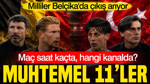 Belçika-Türkiye maçı ne zaman, saat kaçta, hangi kanalda? Muhtemel 11'ler