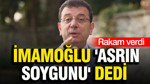 İmamoğlu, 'asrın soygunu' dedi: Rakam verdi