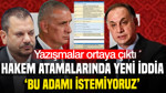 MHK soruşturmasında yeni yazışma iddiası: 'Bu adamı istemiyoruz'