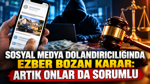 Sosyal medya dolandırıcılığında ezber bozan karar: Artık onlar da sorumlu