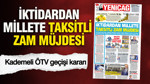 YENİÇAĞ Gazetesi: İktidardan millete taksitli zam müjdesi