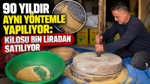 90 yıldır aynı yöntemle yapılıyor: Kilosu bin liradan satılıyor