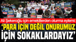 Ali Şekeroğlu için emeklilerden oturma eylemi: Para için değil onurumuz için sokaklardayız