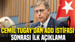 Cemil Tugay'dan ADD istifası sonrası ilk açıklama