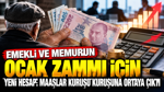 Emekli ve memurun ocak zammı için yeni hesap: Maaşlar kuruşu kuruşuna ortaya çıktı