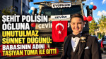 Şehit polisin oğluna unutulmaz sünnet düğünü: Babasının adını taşıyan TOMA ile gitti