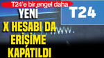 T24’e bir engel daha: Yeni X hesabı da erişime kapatıldı