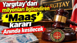 Yargıtay’dan milyonları ilgilendiren 'Maaş' kararı: Anında kesilecek