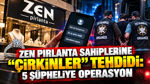 Zen Pırlanta sahiplerine “Çirkinler” tehdidi: 5 şüpheliye operasyon