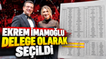 Ekrem İmamoğlu delege olarak seçildi