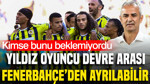 Kimse bunu beklemiyordu: Yıldız oyuncu devre arası Fenerbahçe'den ayrılabilir