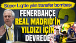 Fenerbahçe Real Madrid'in yıldızı için devrede