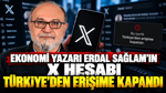 Ekonomi yazarı Erdal Sağlam’ın X hesabı Türkiye’den erişime kapandı