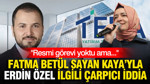 İsmail Saymaz'dan Fatma Betül Sayan Kaya ile Erdin Özel ilgili çarpıcı iddia