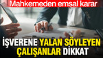 İşverene yalan söyleyen çalışanlar yandı: Mahkemeden emsal karar