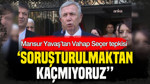 Mansur Yavaş’tan Vahap Seçer tepkisi: Soruşturulmaktan kaçmıyoruz