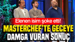 MasterChef’te geceye damga vuran sonuç: Elenen isim şoke etti