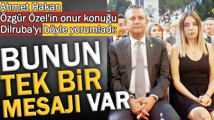 Ahmet Hakan &Ouml;zg&uuml;r &Ouml;zel'in onur konuğu olan Dilruba'yı b&ouml;yle yorumladı: Bunun tek bir mesajı var